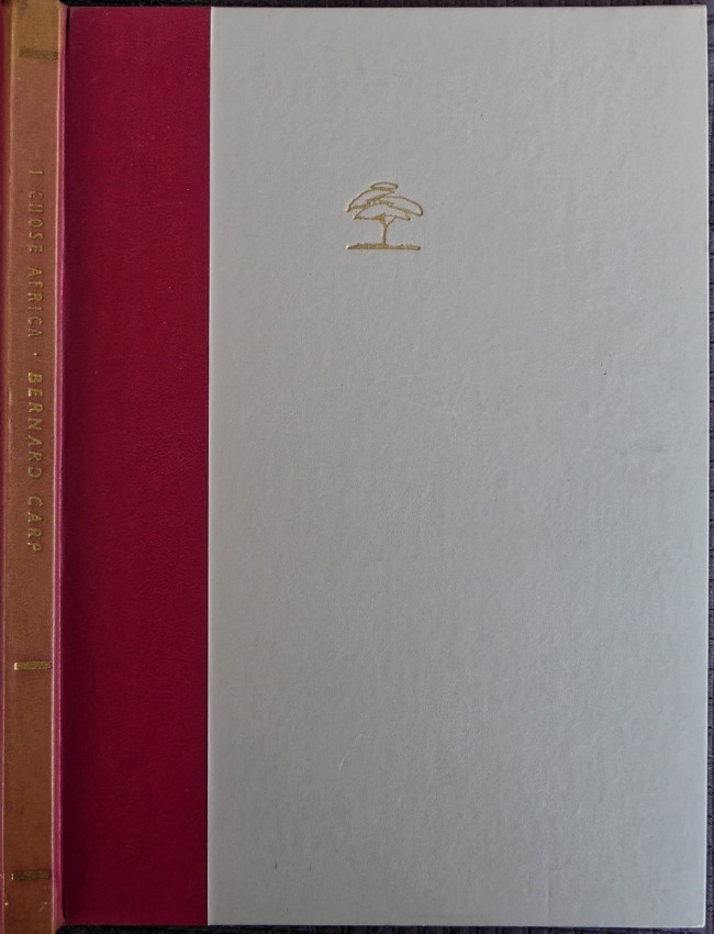 Carp (Bernard) I CHOSE AFRICA (Publisher's unnumbered de luxe binding)128pp. Half burgundy faux-