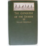 William Macdonald The Conquest of the Desert1913 first edition in the green cloth. Gilt to the front