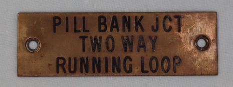 Railwayana - A brass signal box shelfplate "PILL BANK JCT TWO WAY RUNNING LOOP", 12 x 3.