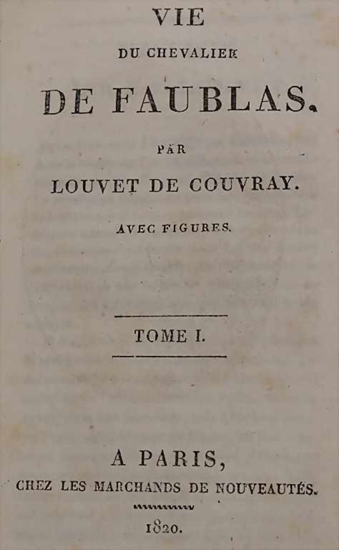 Louvet de Couvray, J.B.: Vie du chevalier de FaublesTitel: Vie du chevalier de Faubles,Umfang: 7 - Image 2 of 2