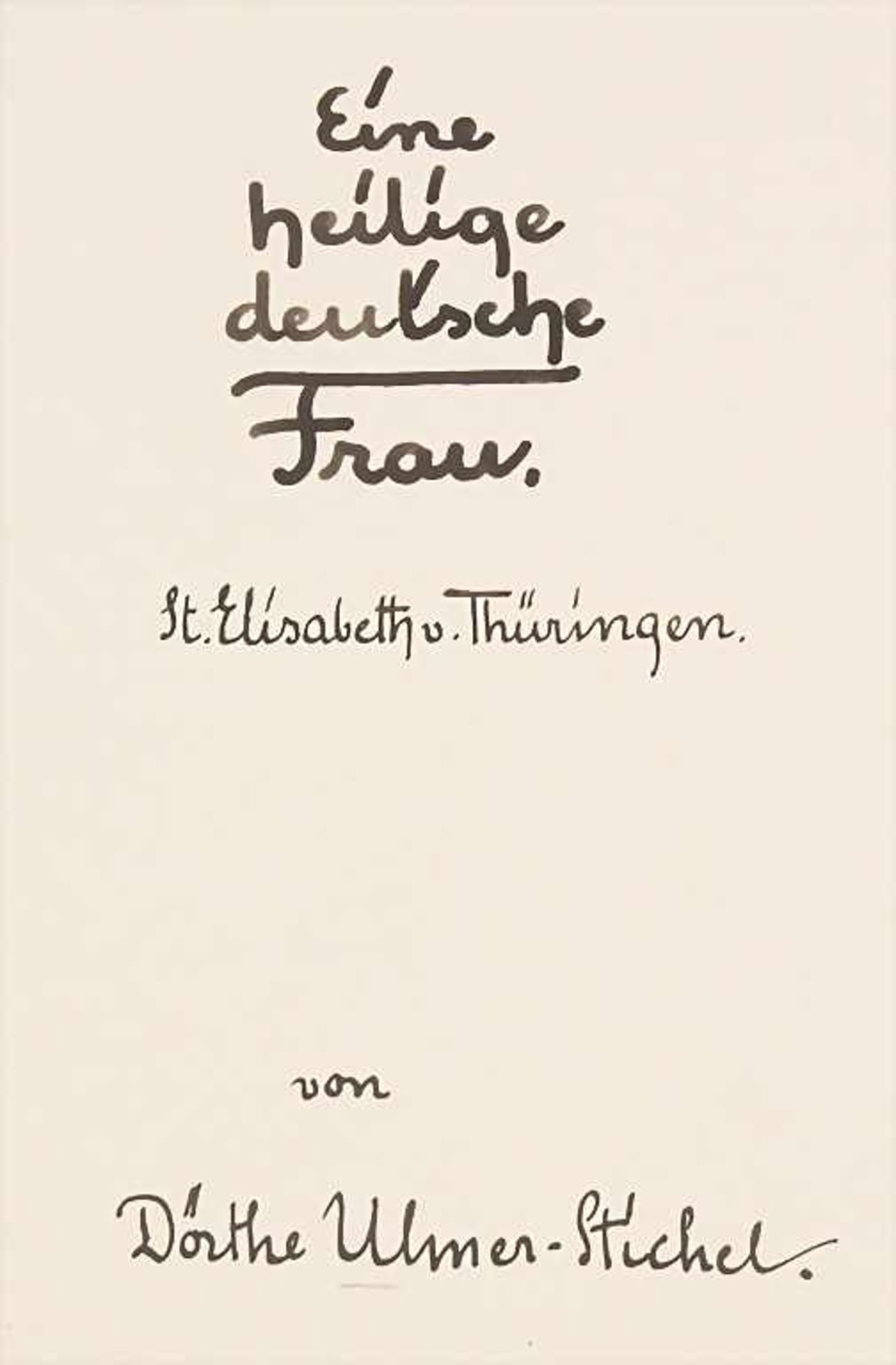 Dörthe Ulmer-Stichel: 'Eine heilige deutsche Frau - St. Elisabeth v. Thürungen'