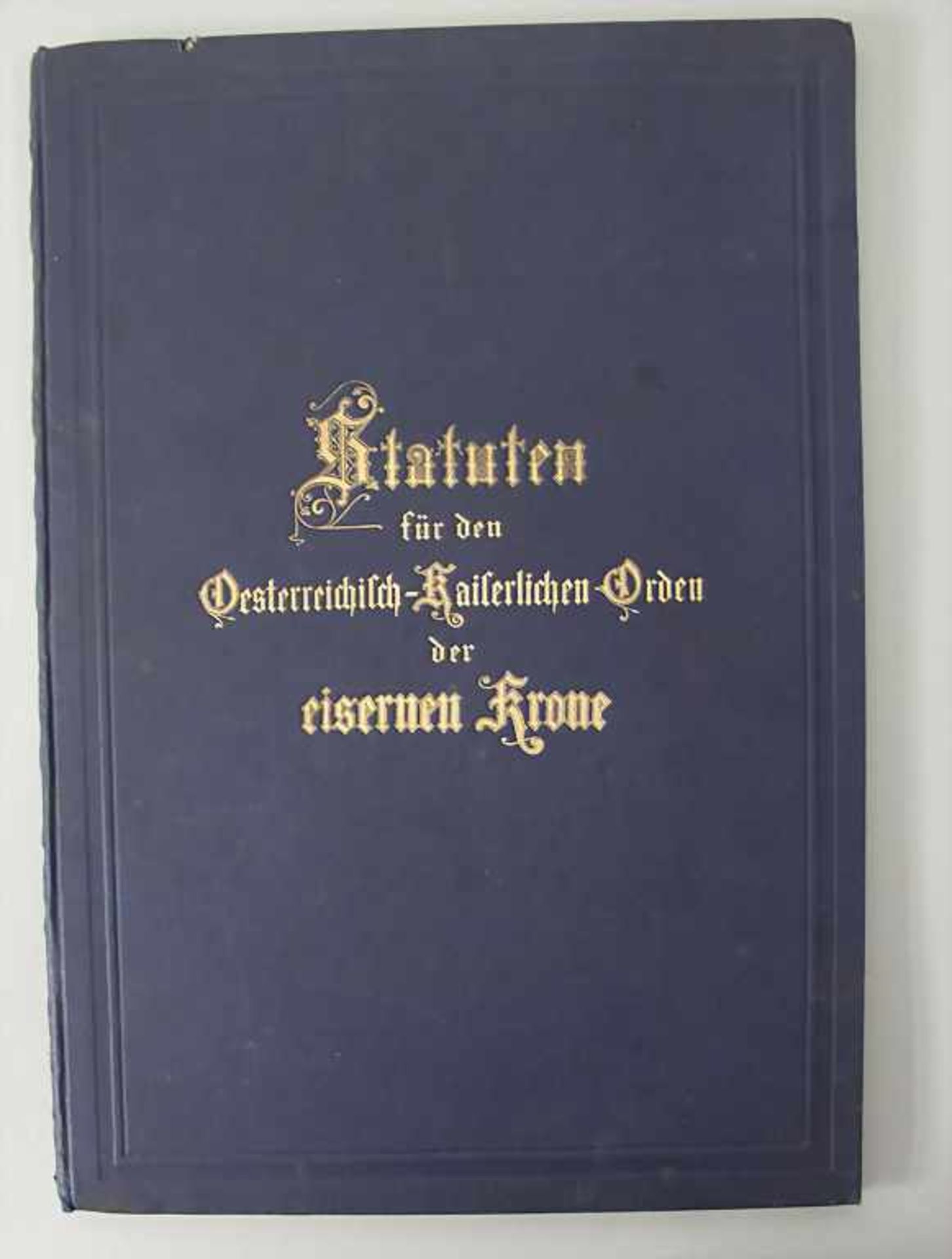 Anonymus: Statuten für den Oesterreichisch-Kaiserlichen Orden der eisernen Krone, Wien, 1908