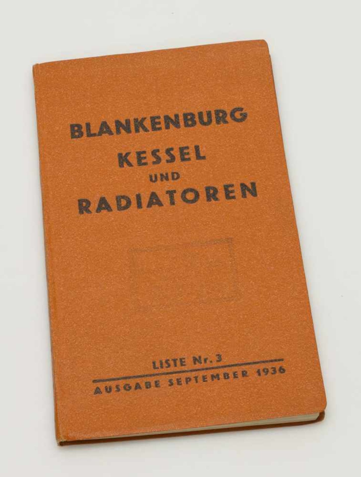 Handbuch/ Verkaufskatalog„Blankenburg - Kessel und Radiatoren“, Verlag Blankenburg im Harz 1936,