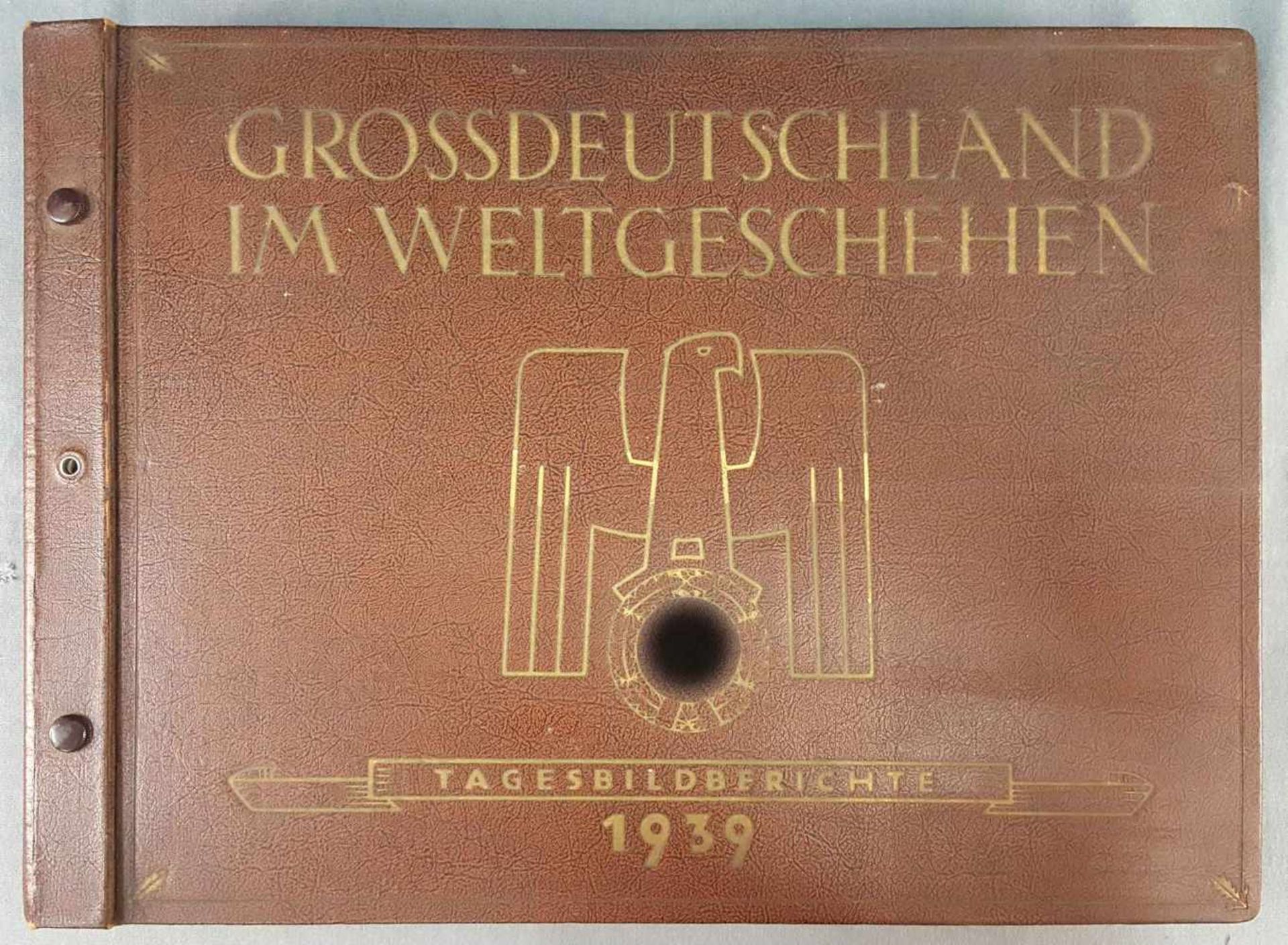 "GROSSDEUTSCHLAND IM WELTGESCHEHEN, Tagesbildberichte 1939".