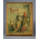 A 19th Century Children's Picture Book Dissection, The Story of Ruth, 28cm high (Not Checked)