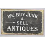 A Printed Sign on Metal, "We Buy Junk, We sell Antiques", 56cm Wide