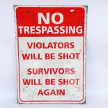 A modern novelty lithograph tin No Trespassing sign, height 70cm