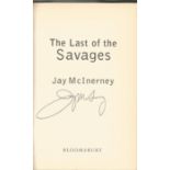 Jay McInerny signed hard back book called The Last of the Savages. Signed on the title page by