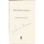 Louise Dean signed This Human Season. Signed on the title page. Hard back book with dust cover. In