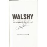 Paul Walsh signed Walshy my autobiography. Signed on inside title page. Good Condition. All
