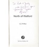 Lynn Phillips inscribed soft-back book North of Watford. Dedicated to Rob and Judy on the title