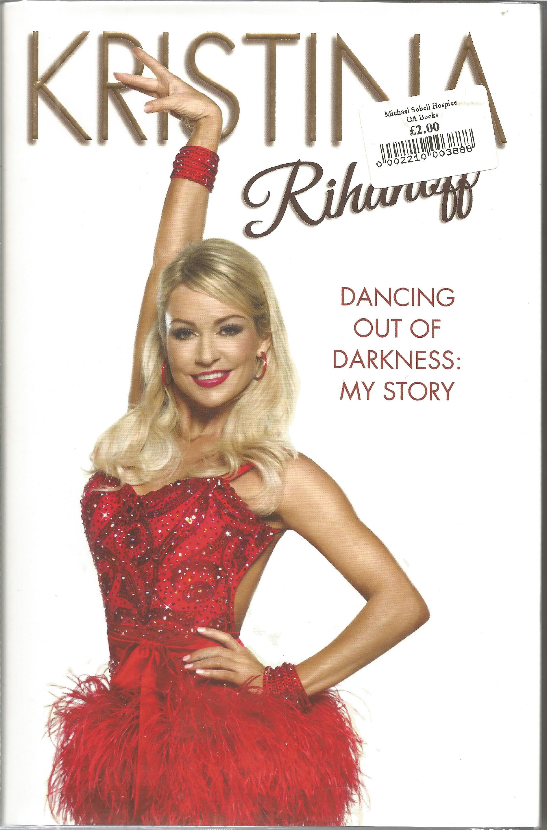 Kristina Rihanoff inscribed 1st Edition hardback book Dancing out of Darkness: My Story. Good - Image 2 of 3