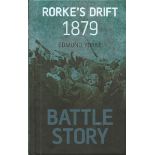 Rorke's Drift 1879 by Edmund Yorke, 2012 a battle story. Hard back in good condition with no dust