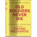 Old Soldiers Never Die by Private Frank Richards. Unsigned hardback book with dust jacket 324
