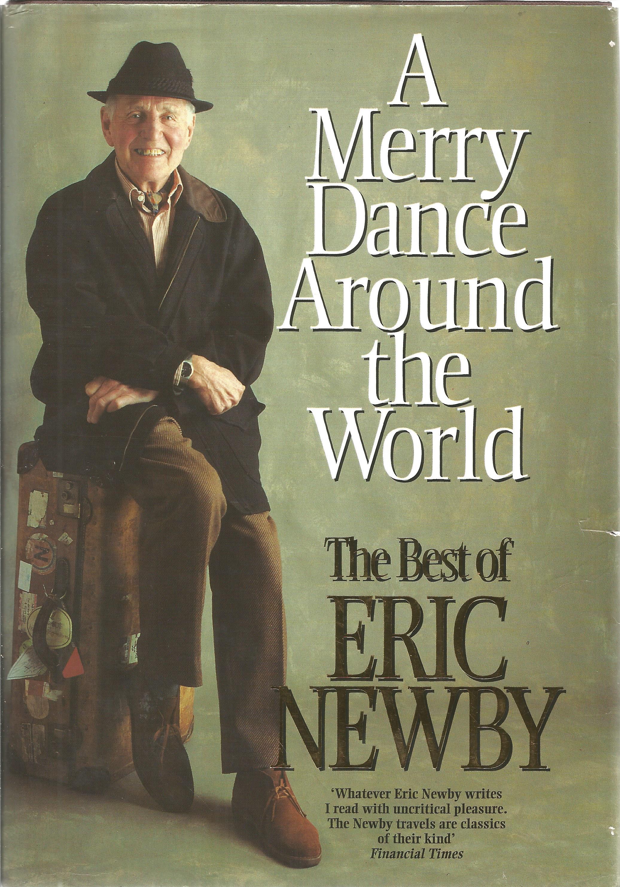 A Merry Dance Around the World, The Best of Eric Newby hardback book. Good condition with dust