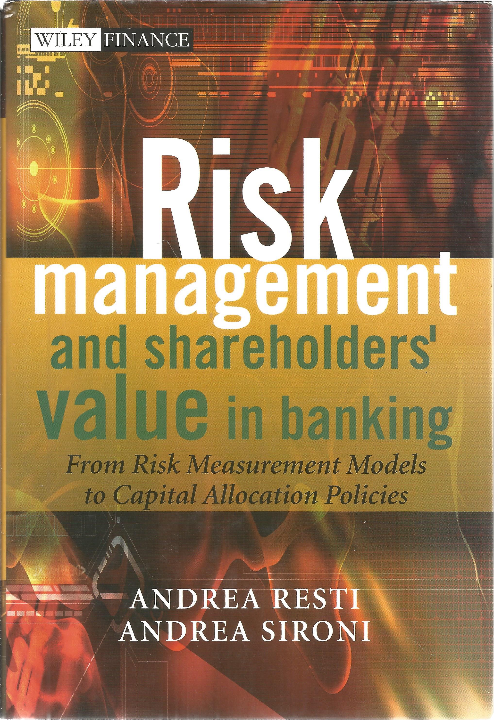 Risk Management and shareholders' value in banking by Andrea Resti and Andrea Sironi. A finance book