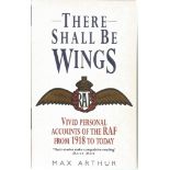 There Shall Be Wings by Max Arthur. Vivid personal accounts of the RAF from 1918 to today. Paperback