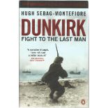 Dunkirk by Hugh Sebag-Montefiore paperback book. 75th Anniversary edition with new material. This