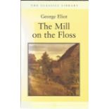 The Mill on the Floss by George Eliot. Hardback and in good condition with dust jacket. This edition