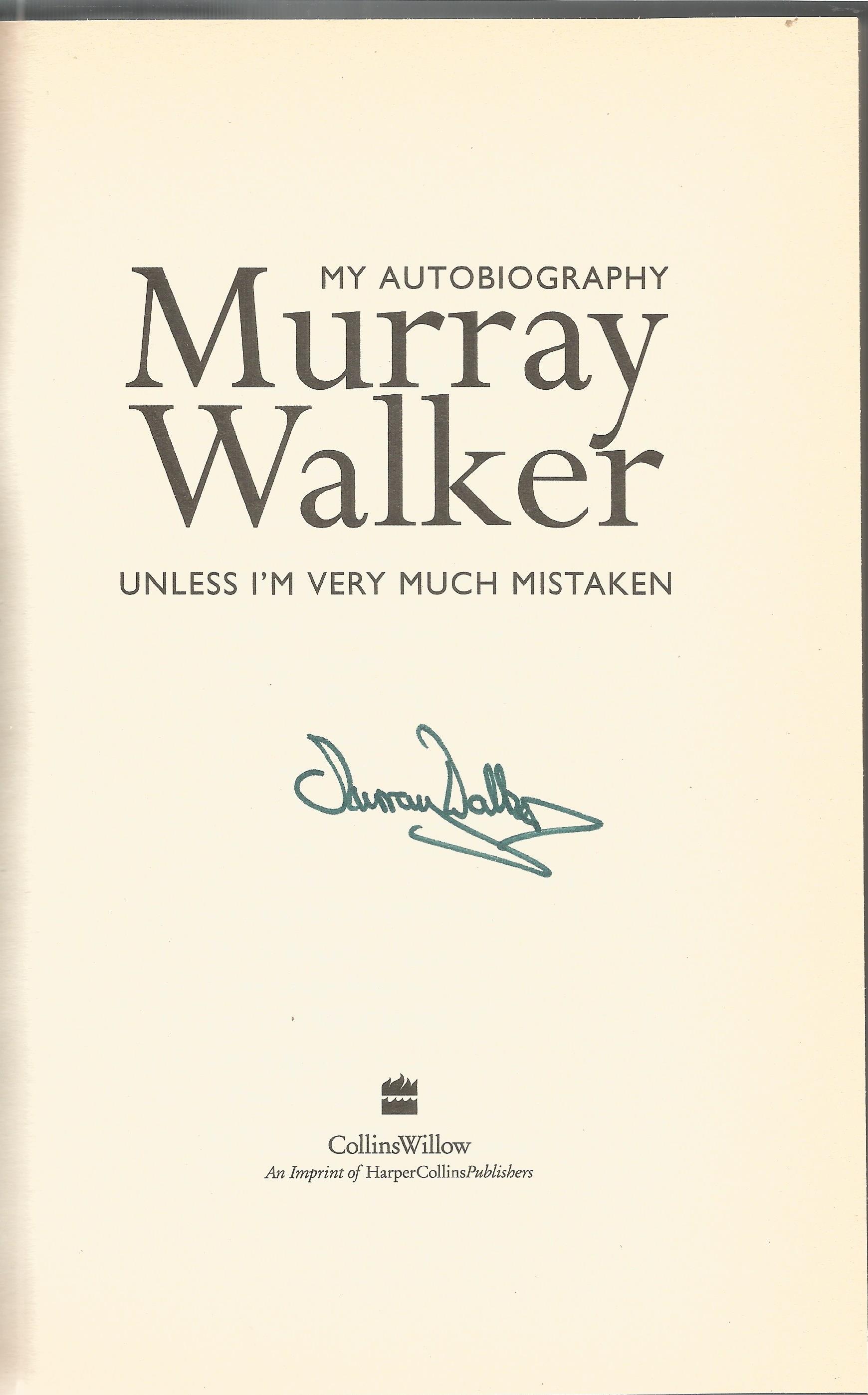 Murray Walker signed autobiography - Unless I'm Very Much Mistaken. Signed on the title page. Hard