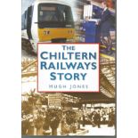 The Chiltern Railways Story by Hugh Jones. Unsigned paperback book 190 pages printed in Great