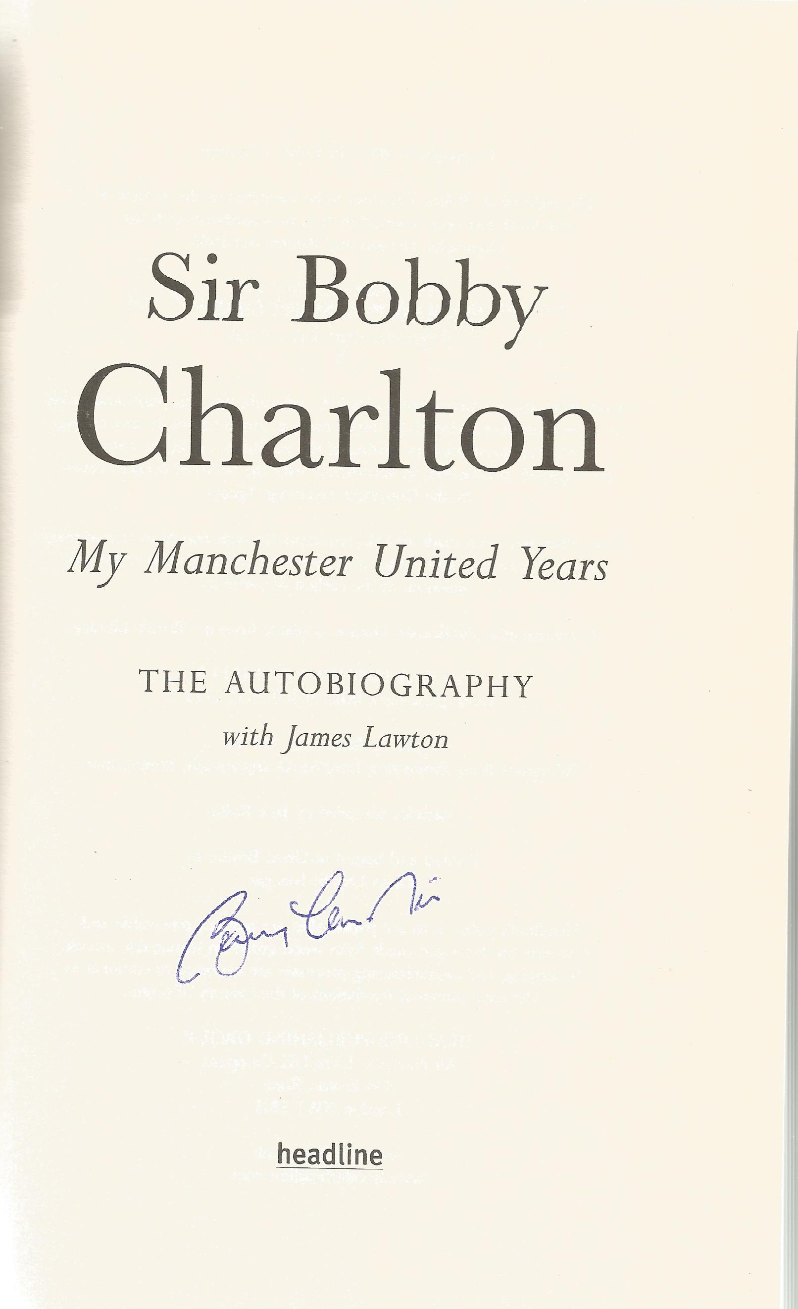 Sir Bobby Charlton signed hardback book titled The Autobiography My Manchester United Years. 388 - Image 2 of 2