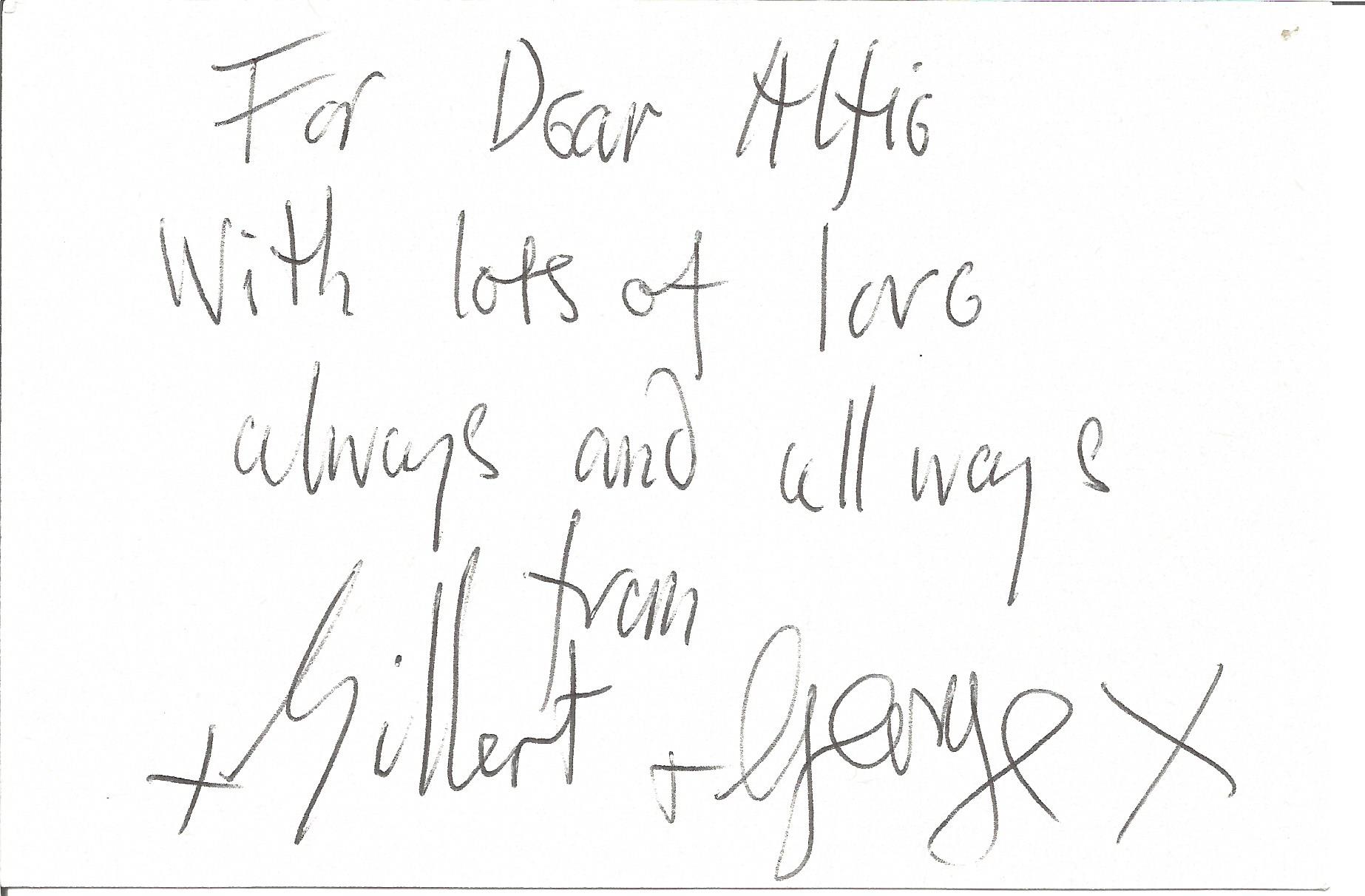 Artists Gilbert and George signed note to Dear Alfie with lots of love always on White card. Good