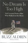 Buzz Aldrin Apollo XI moonwalker signed hardback book No Dream is Too High. Good conditon. We