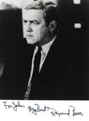 Raymond Burr Signed 8 x 6 inch b/w photo, inscribed for John My Best. Condition 9/10. All autographs