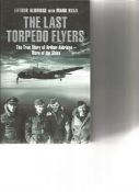 The Last Torpedo Flyers by Arthur Aldridge true story of Arthur Aldridge Hero of the Skies. Unsigned