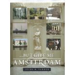 But Give Me Amsterdam by Jules B Farber. Large unsigned hardback book with dust jacket printed in