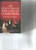 Lives and Times of the Great Composers by Michael Steen. Signed paperback book printed in 2010 in