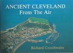 Ancient Cleveland from the Air by Richard Crosthwaite. Dedication by the Author on inside cover