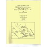 The Growth of St Marylebone and Paddington from Hyde Park to Queens Park by Jack Whitehead. Large