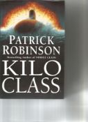 Kilo Class by Patrick Robinson. Signed first edition hardback book with dust jacket printed in