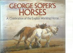 George Sopers Horses by Paul Heiney. Unsigned hardback book with dust jacket printed in 1990 in