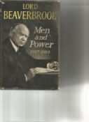 Lord Beaverbrook Men and Power 1917 1918. Hardback book with dust jacket printed in 1956 in London