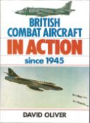 Multiple signed British Combat Aircraft in Action since 1945 hardback book 1987by David Oliver,
