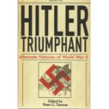 Hitler Triumphant Alternate Histories of WW2 hardback book by Peter Tsouras. Good Condition. All