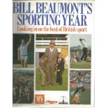 Bill Beaumont signed hardback book titled Bill Beaumont's Sporting Year Looking in on the best of
