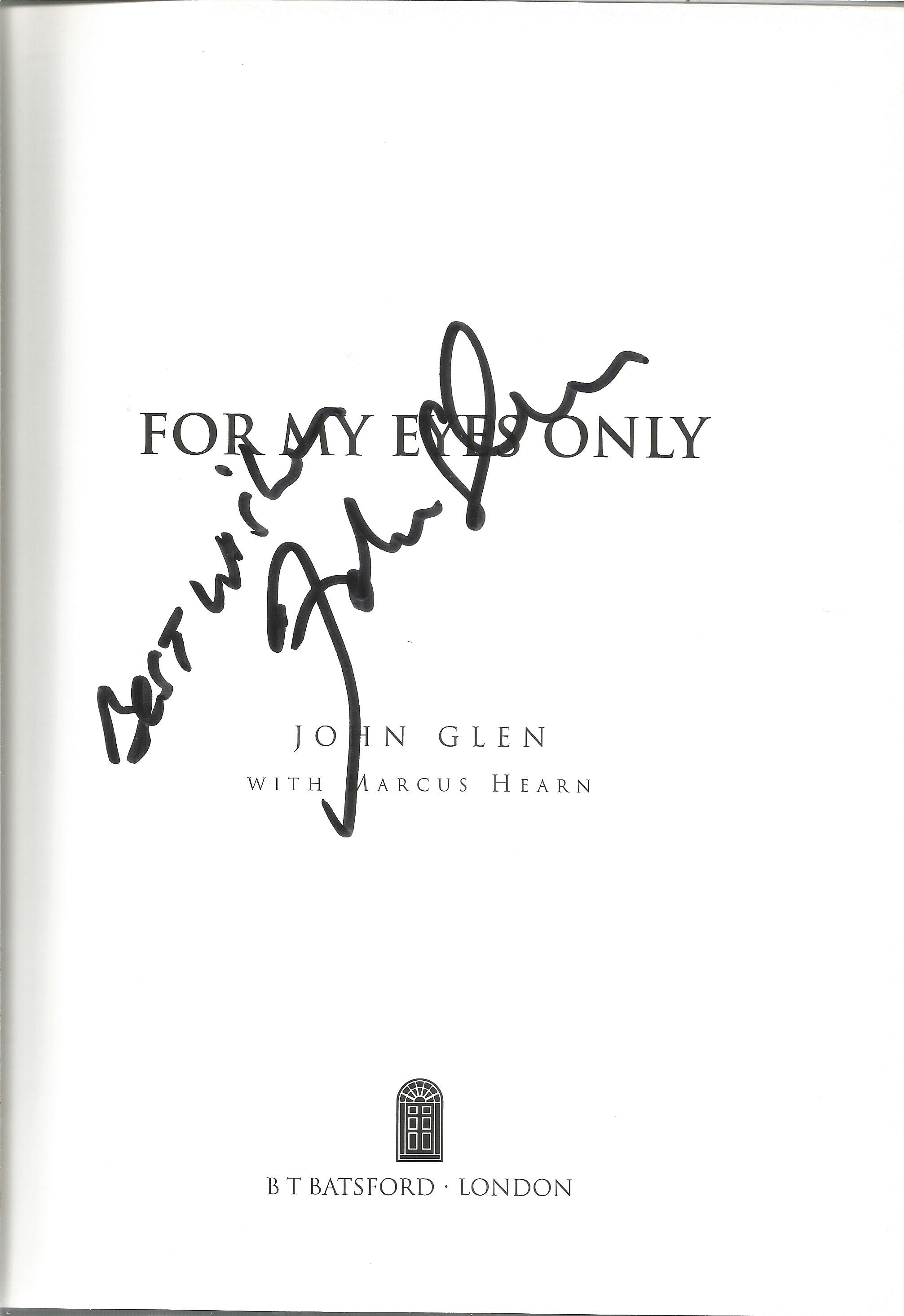 John Glen signed For my eyes only hardback book. Signed on inside title page. Good Condition. All - Image 2 of 3