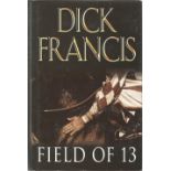 Dick Francis signed Field of 13 hardback book. Signed on inside title page. Good Condition. All
