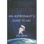 Chris Hadfield signed An Astronauts guide to life on earth, hardback book. Signed on inside title