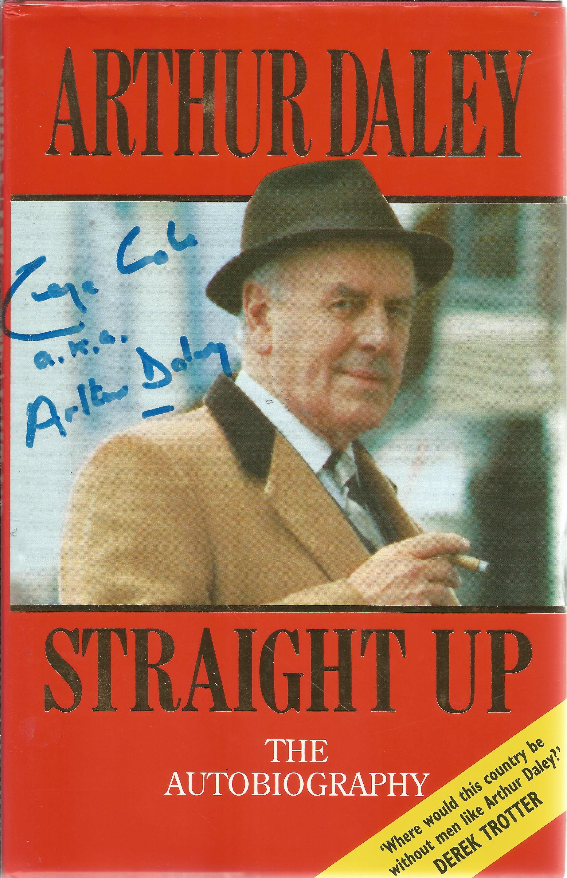 George Cole signed hardback book titled Arthur Daley Straight Up signed on the cover. 189 pages.