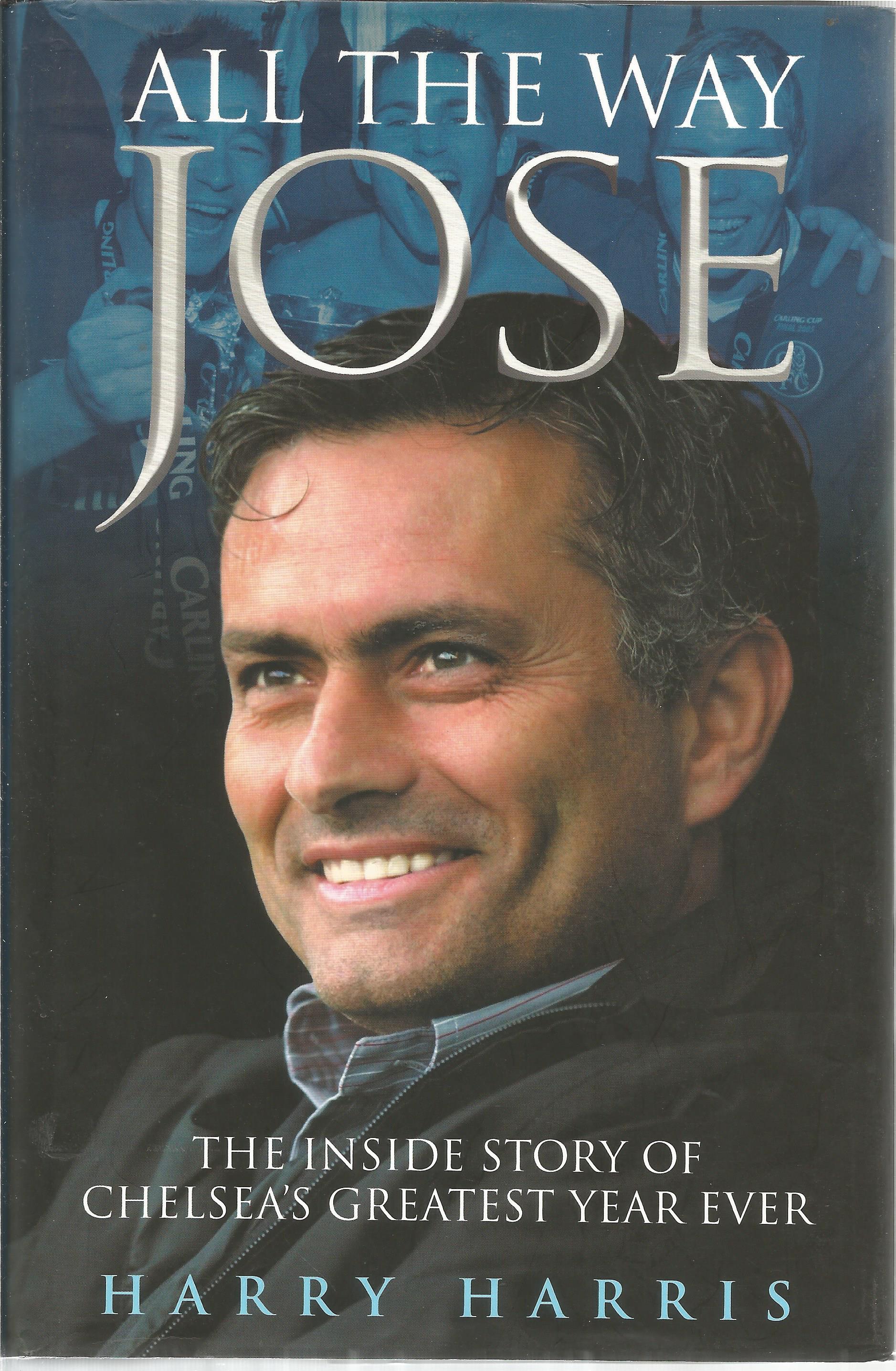 Football Jose Mourinho signed hardback book titled All the Way Jose signature inside. 287 pages.