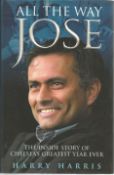 Football Jose Mourinho signed hardback book titled All the Way Jose signature inside. 287 pages.