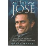 Football Jose Mourinho signed hardback book titled All the Way Jose signature inside. 287 pages.