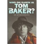 Tom Baker signed hardback book titled Who on Earth is Tom Baker signed by Baker dedicated on the