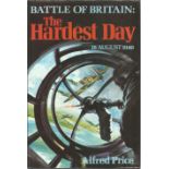 Hardest Day hardback book by Alfred Price. Good Condition. All autographs are genuine hand signed