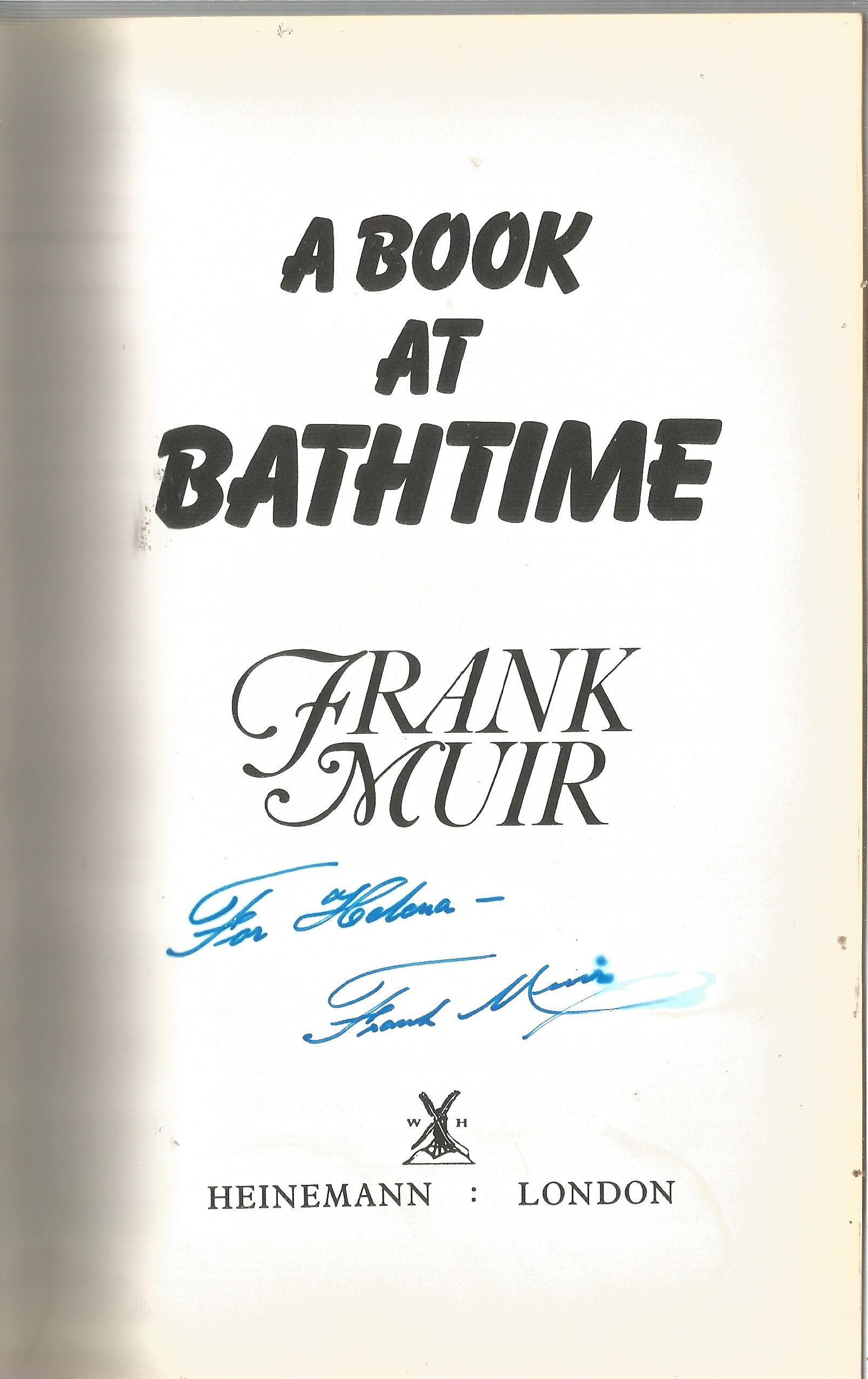 Frank Muir signed hardback book titled A Book at Bathtime signed on the inside title page dedicated. - Image 2 of 3